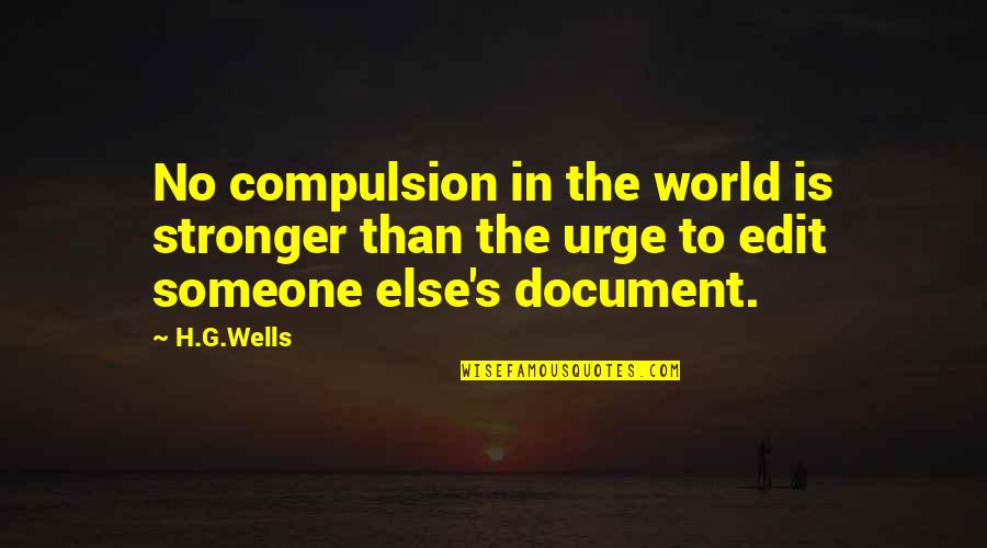 Document Quotes By H.G.Wells: No compulsion in the world is stronger than