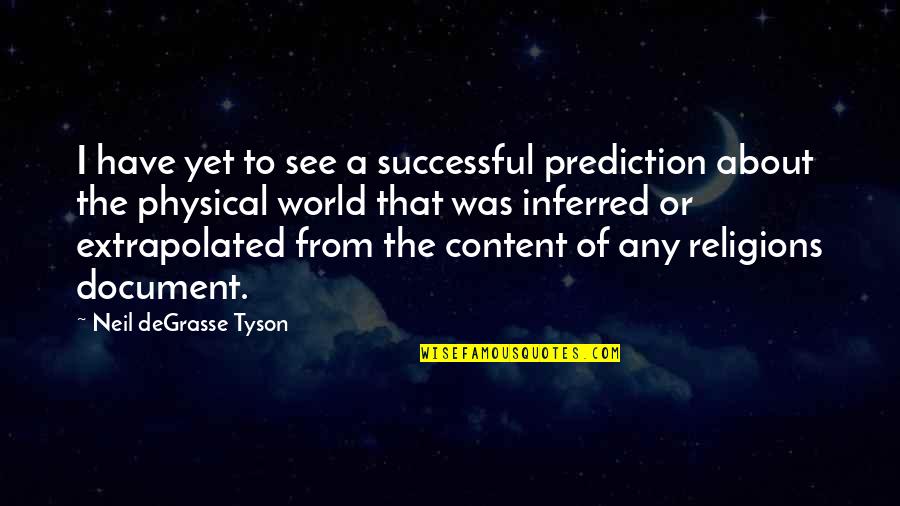Document Quotes By Neil DeGrasse Tyson: I have yet to see a successful prediction