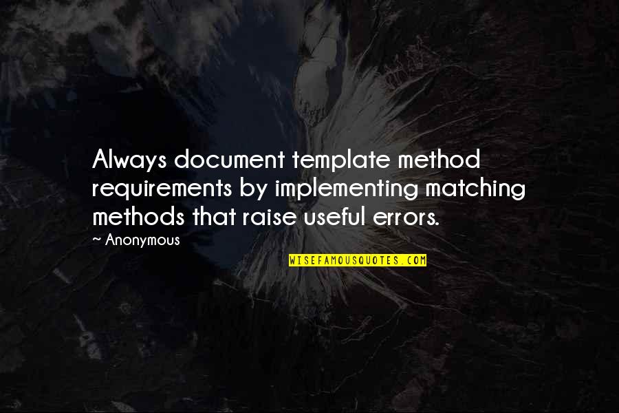 Document.write Quotes By Anonymous: Always document template method requirements by implementing matching