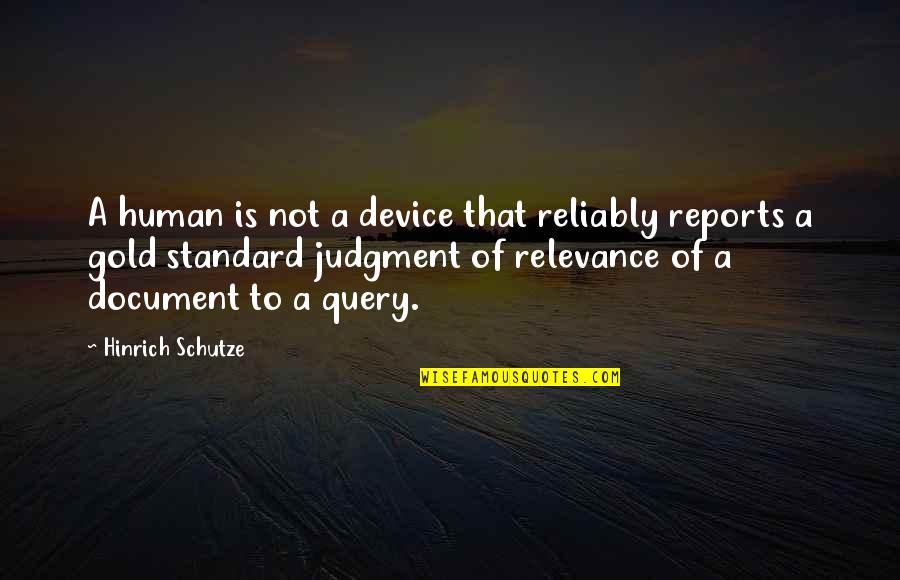 Document.write Quotes By Hinrich Schutze: A human is not a device that reliably