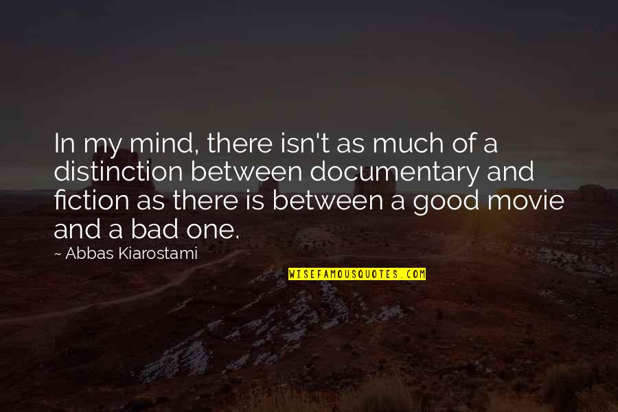 Documentaries Quotes By Abbas Kiarostami: In my mind, there isn't as much of