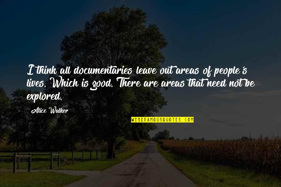 Documentaries Quotes By Alice Walker: I think all documentaries leave out areas of