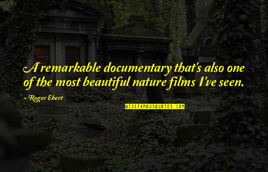 Documentaries Quotes By Roger Ebert: A remarkable documentary that's also one of the