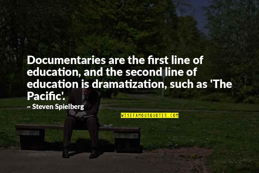 Documentaries Quotes By Steven Spielberg: Documentaries are the first line of education, and