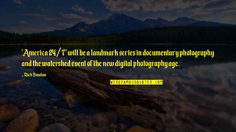 Documentary Photography Quotes By Rick Smolan: 'America 24/7' will be a landmark series in