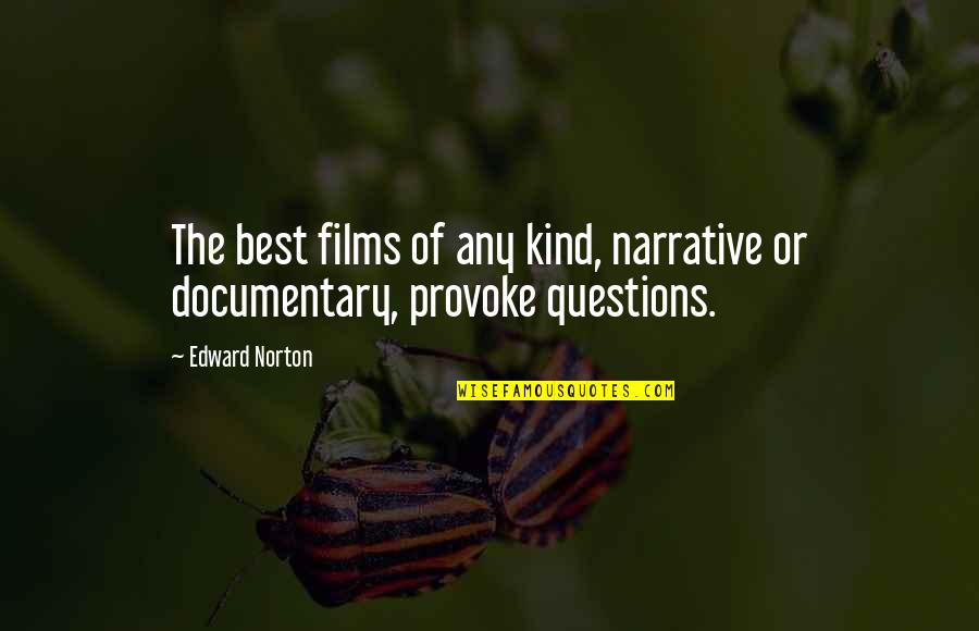 Documentary Quotes By Edward Norton: The best films of any kind, narrative or