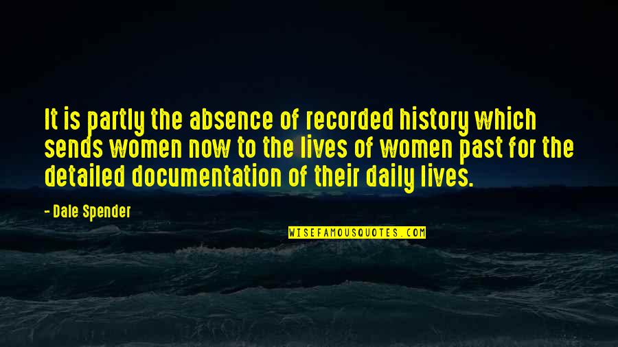 Documentation Quotes By Dale Spender: It is partly the absence of recorded history