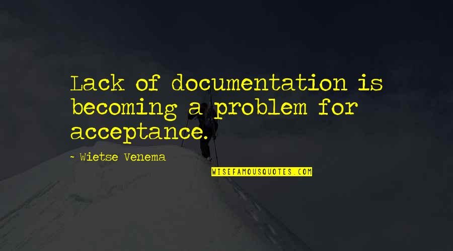 Documentation Quotes By Wietse Venema: Lack of documentation is becoming a problem for