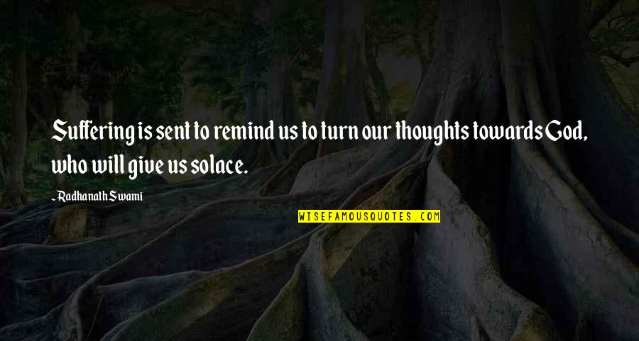 Documentation Quotes Quotes By Radhanath Swami: Suffering is sent to remind us to turn Documentation Quotes Quotes By Radhanath Swami: Suffering is sent to remind us to turn