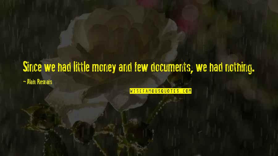 Documents Quotes By Alain Resnais: Since we had little money and few documents, Documents Quotes By Alain Resnais: Since we had little money and few documents,