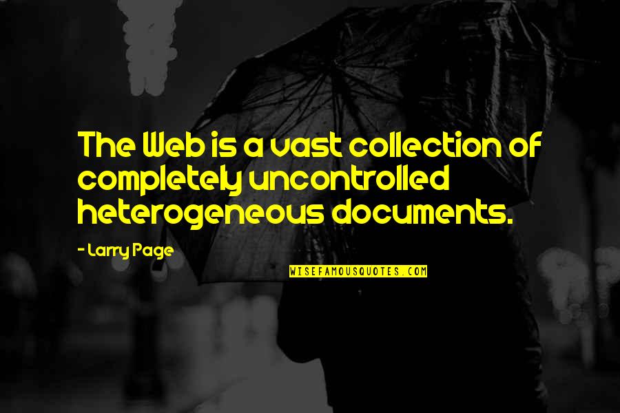 Documents Quotes By Larry Page: The Web is a vast collection of completely