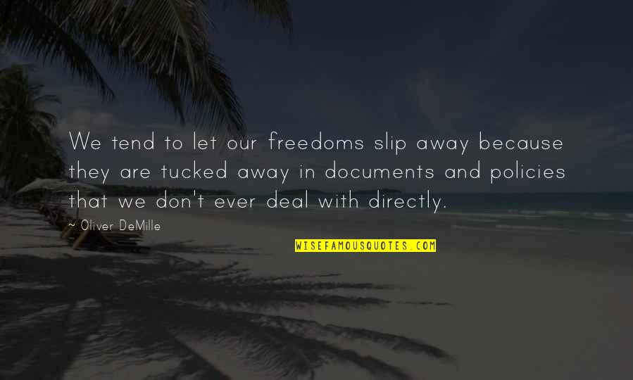 Documents Quotes By Oliver DeMille: We tend to let our freedoms slip away Documents Quotes By Oliver DeMille: We tend to let our freedoms slip away