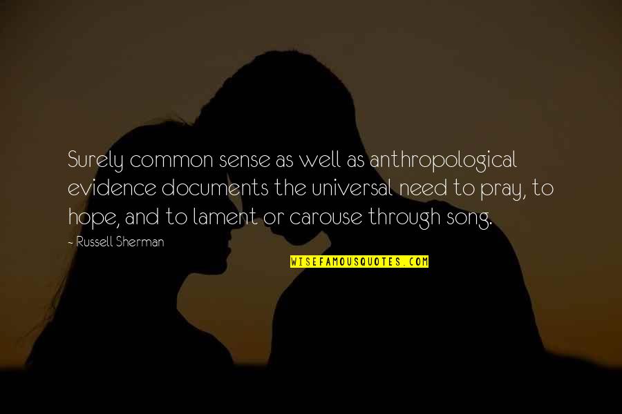 Documents Quotes By Russell Sherman: Surely common sense as well as anthropological evidence Documents Quotes By Russell Sherman: Surely common sense as well as anthropological evidence