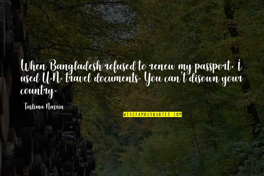 Documents Quotes By Taslima Nasrin: When Bangladesh refused to renew my passport, I Documents Quotes By Taslima Nasrin: When Bangladesh refused to renew my passport, I