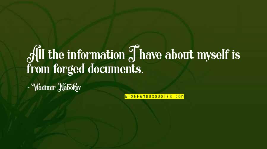 Documents Quotes By Vladimir Nabokov: All the information I have about myself is Documents Quotes By Vladimir Nabokov: All the information I have about myself is