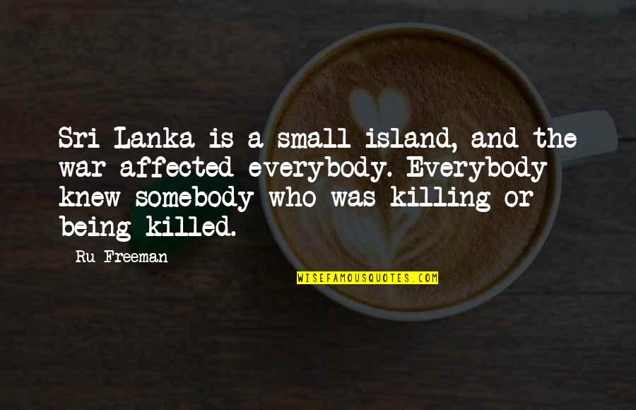 Doddering Quotes By Ru Freeman: Sri Lanka is a small island, and the