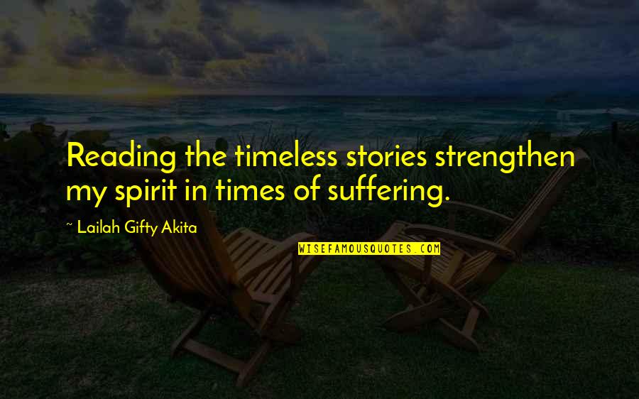 Dodelijkste Quotes By Lailah Gifty Akita: Reading the timeless stories strengthen my spirit in