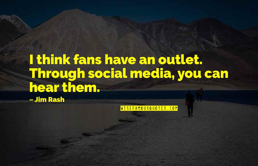 Dodendraad Quotes By Jim Rash: I think fans have an outlet. Through social