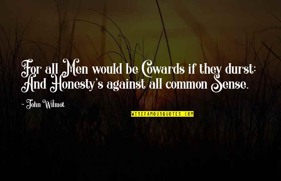 Dodenhoff Death Quotes By John Wilmot: For all Men would be Cowards if they