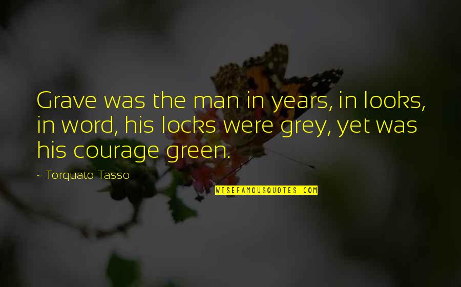 Doderer Johanna Quotes By Torquato Tasso: Grave was the man in years, in looks,