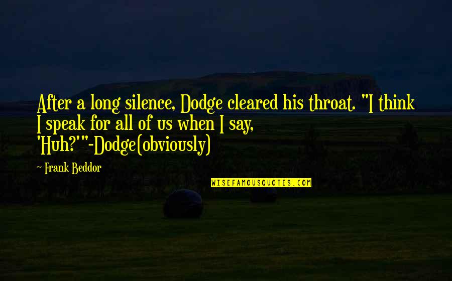 Dodge Quotes By Frank Beddor: After a long silence, Dodge cleared his throat.