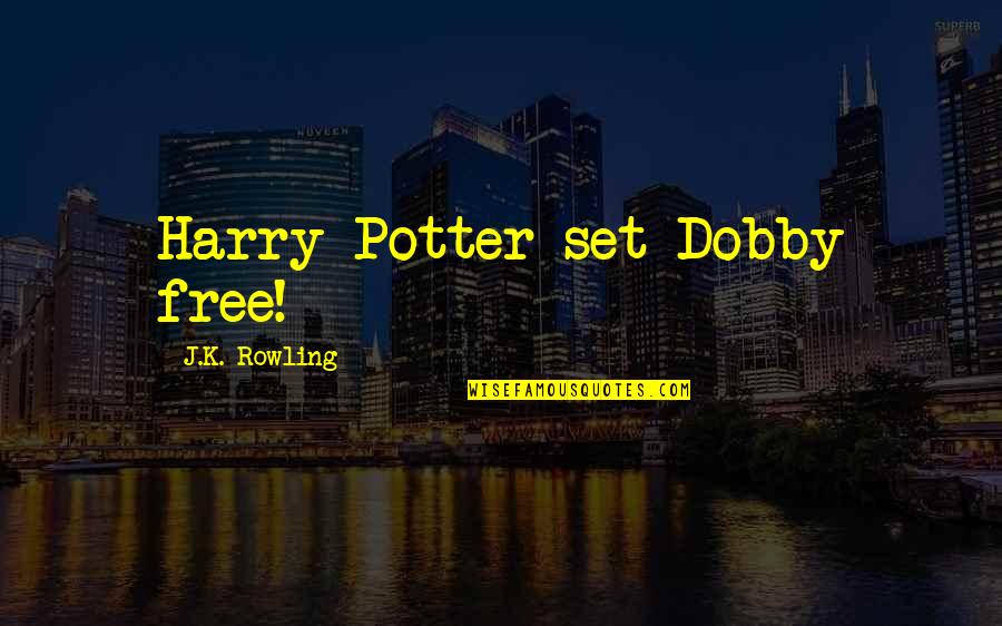 Dodgeball Movie Urine Quotes By J.K. Rowling: Harry Potter set Dobby free!