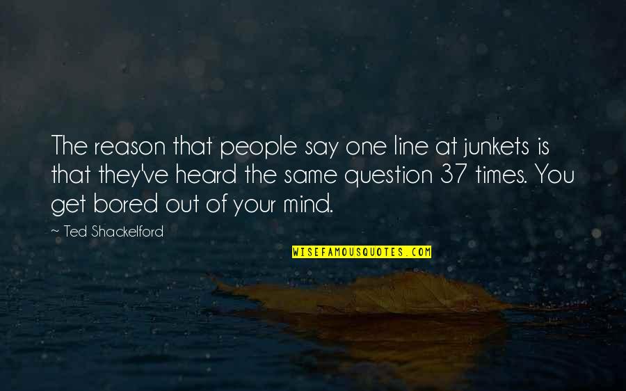 Dodgeball Stiller Quotes By Ted Shackelford: The reason that people say one line at