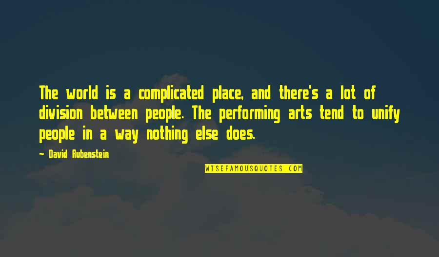 Dodgeball Winning Quotes By David Rubenstein: The world is a complicated place, and there's