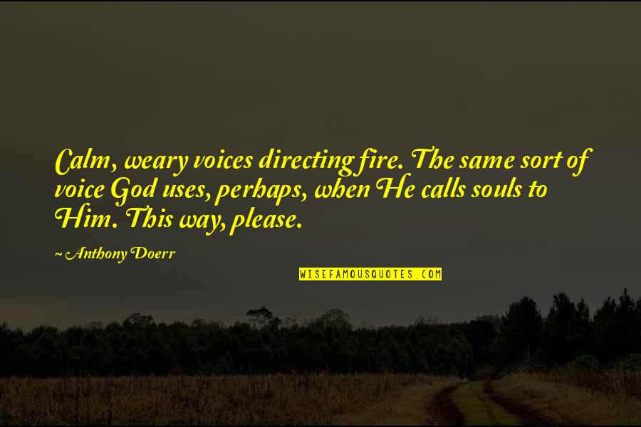 Dodger Baseball Quotes By Anthony Doerr: Calm, weary voices directing fire. The same sort Dodger Baseball Quotes By Anthony Doerr: Calm, weary voices directing fire. The same sort