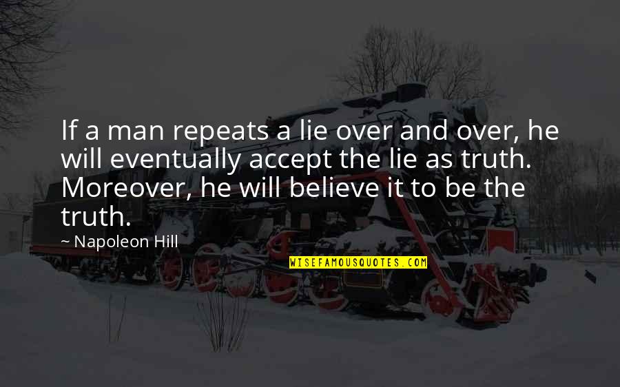 Dodgsons Preston Quotes By Napoleon Hill: If a man repeats a lie over and Dodgsons Preston Quotes By Napoleon Hill: If a man repeats a lie over and