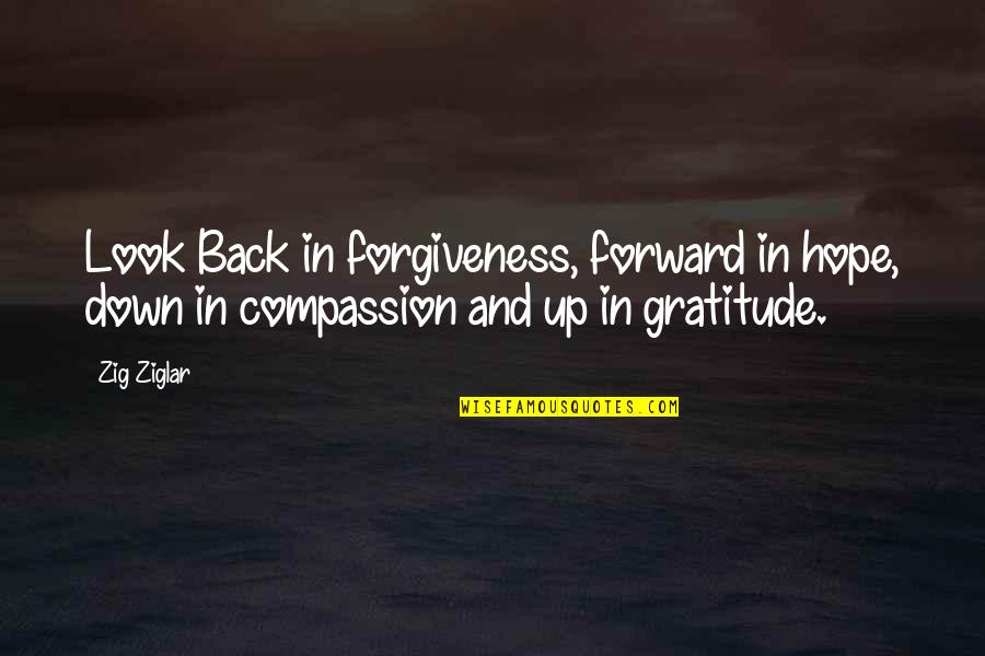 Dodgsons Preston Quotes By Zig Ziglar: Look Back in forgiveness, forward in hope, down