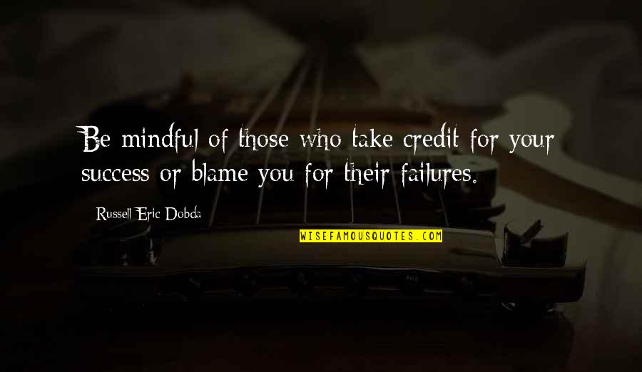 Dodgy Car Salesman Quotes By Russell Eric Dobda: Be mindful of those who take credit for