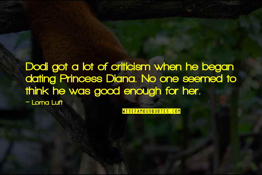 Dodi Quotes By Lorna Luft: Dodi got a lot of criticism when he Dodi Quotes By Lorna Luft: Dodi got a lot of criticism when he