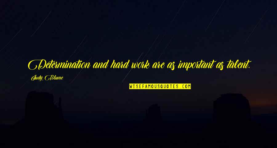 Dodici Apostoli Quotes By Judy Blume: Determination and hard work are as important as