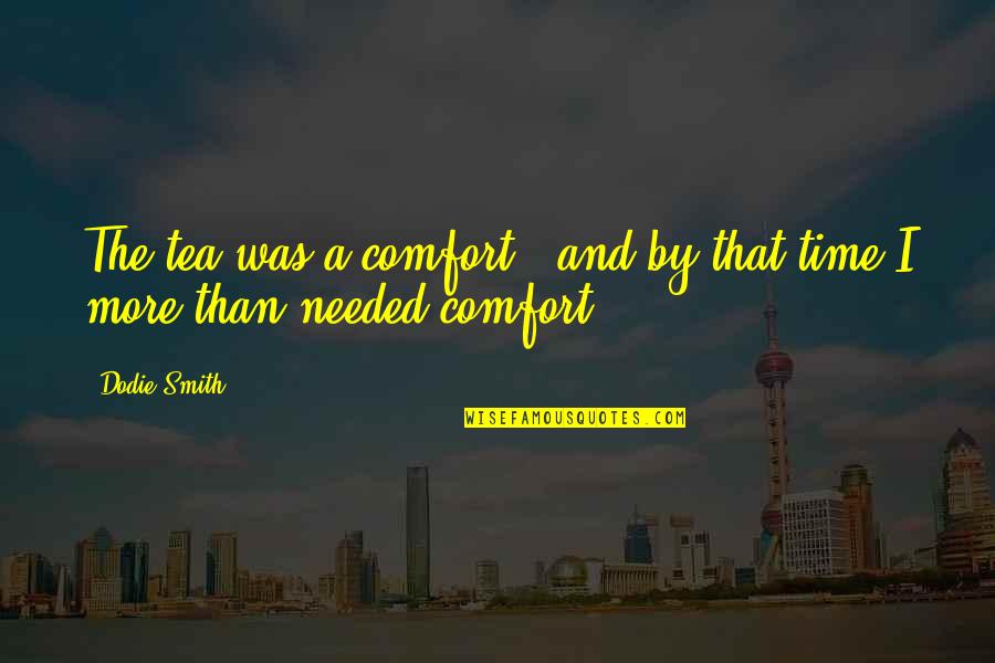 Dodie Quotes By Dodie Smith: The tea was a comfort - and by