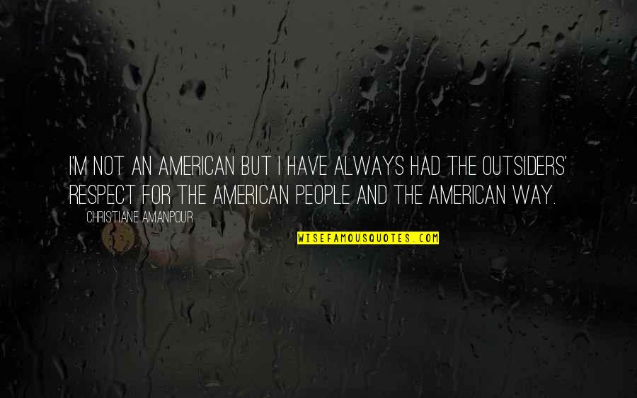 Dodiongan Quotes By Christiane Amanpour: I'm not an American but I have always