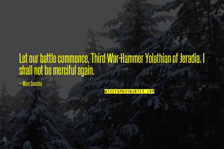 Dodiongan Quotes By Marc Secchia: Let our battle commence, Third War-Hammer Yolathian of
