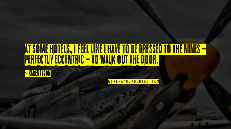 Dodionline Quotes By Karen Elson: At some hotels, I feel like I have Dodionline Quotes By Karen Elson: At some hotels, I feel like I have