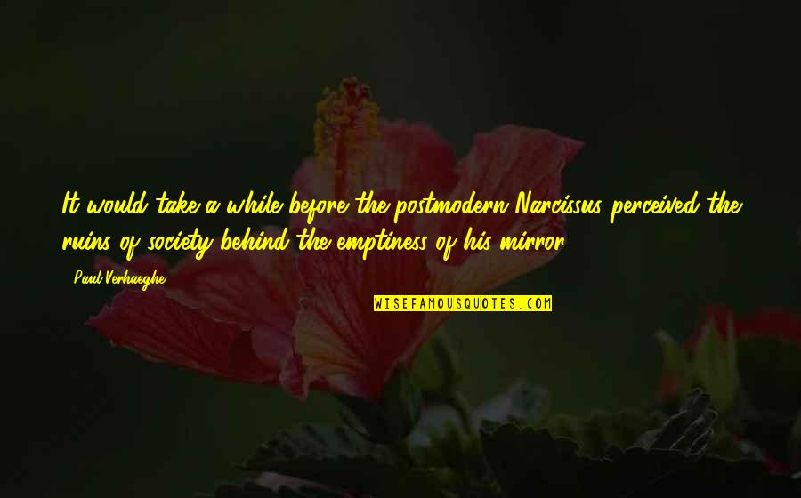 Dodjie Fidelino Quotes By Paul Verhaeghe: It would take a while before the postmodern Dodjie Fidelino Quotes By Paul Verhaeghe: It would take a while before the postmodern