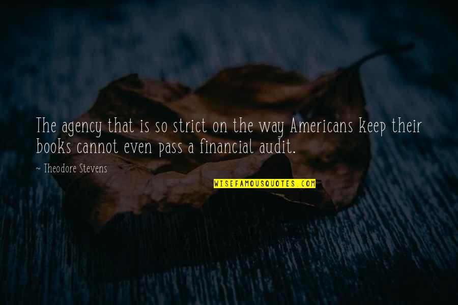 Dodjie Fidelino Quotes By Theodore Stevens: The agency that is so strict on the Dodjie Fidelino Quotes By Theodore Stevens: The agency that is so strict on the