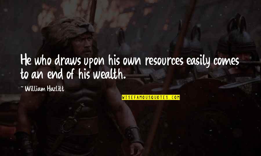 Dodo By Alikiba New Song Quotes By William Hazlitt: He who draws upon his own resources easily