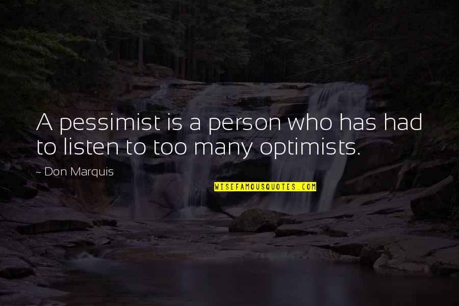 Dodona Quotes By Don Marquis: A pessimist is a person who has had