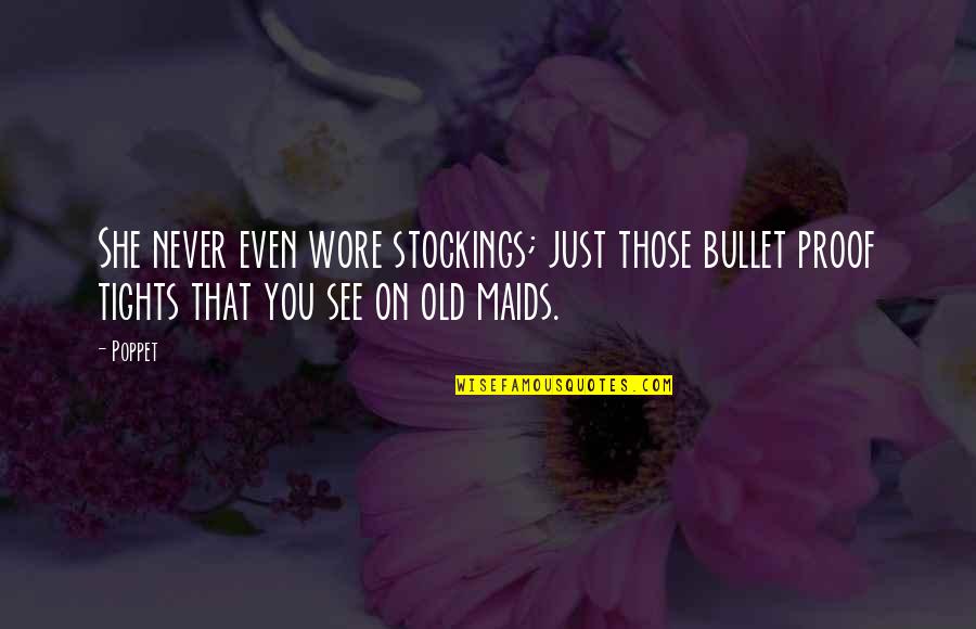 Dodong Cruz Quotes By Poppet: She never even wore stockings; just those bullet