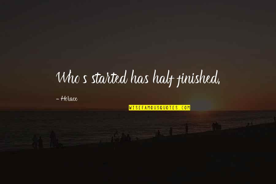 Dodue In French Quotes By Horace: Who's started has half finished. Dodue In French Quotes By Horace: Who's started has half finished.