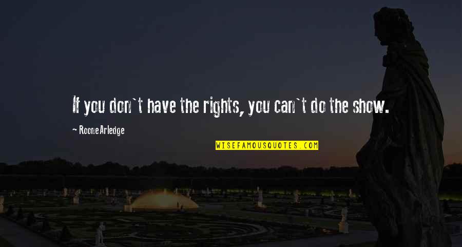 Doduel Quotes By Roone Arledge: If you don't have the rights, you can't Doduel Quotes By Roone Arledge: If you don't have the rights, you can't