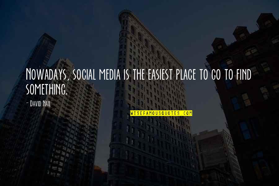 Doduka Quotes By David Nail: Nowadays, social media is the easiest place to