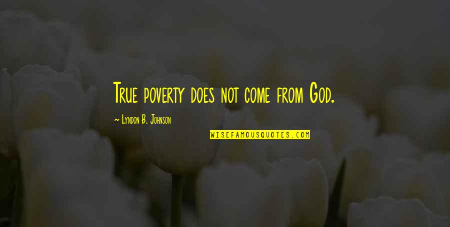 Doe B Quotes By Lyndon B. Johnson: True poverty does not come from God.