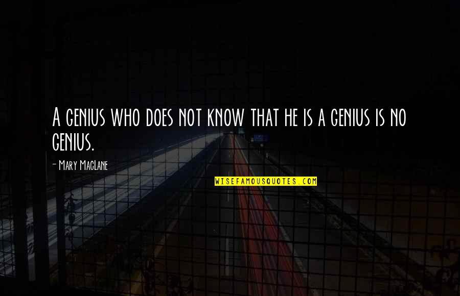 Doe B Quotes By Mary MacLane: A genius who does not know that he