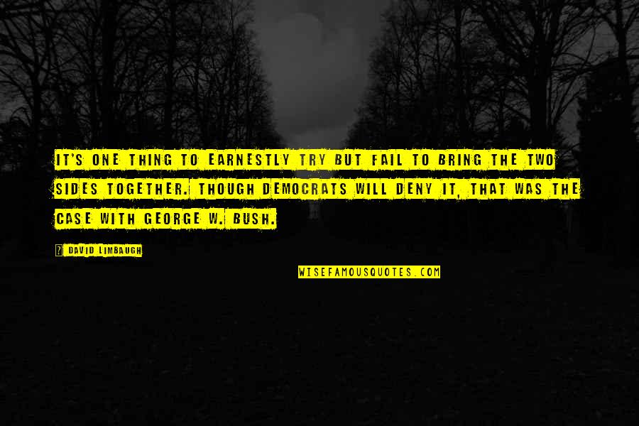 Doe Boy Quotes By David Limbaugh: It's one thing to earnestly try but fail Doe Boy Quotes By David Limbaugh: It's one thing to earnestly try but fail