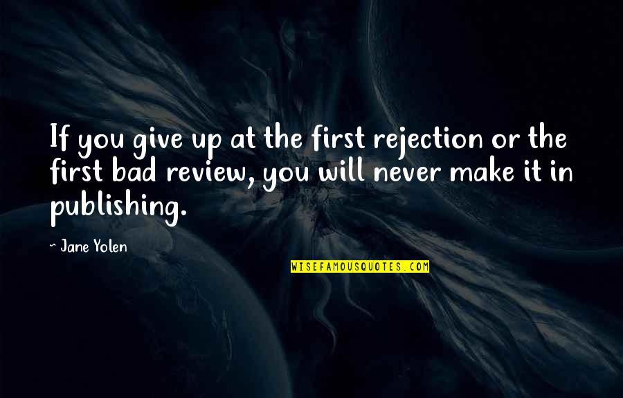 Doe Boy Quotes By Jane Yolen: If you give up at the first rejection